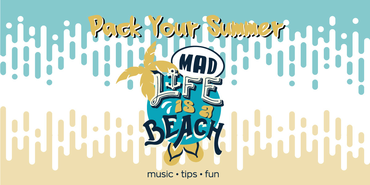 Mad life is a beach