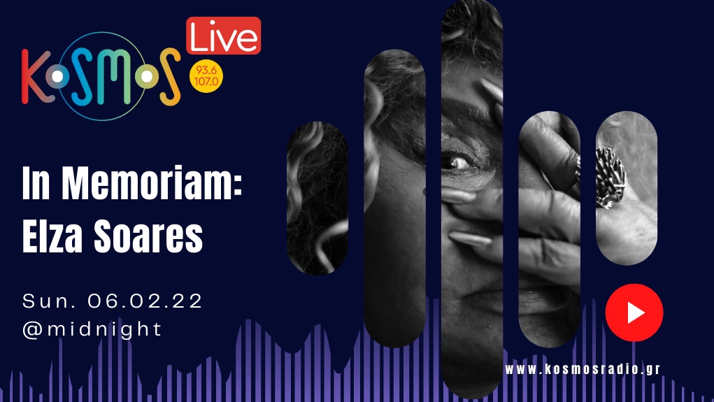 KOSMOS Live! – Αφιέρωμα στη μνήμη της μεγάλης σταρ της βραζιλιάνικης σάμπα, Elza Soares